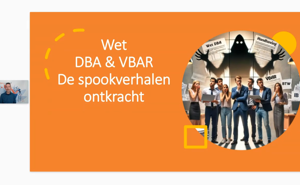 Webinar Wet DBA VBAR De Spookverhalen Ontkracht